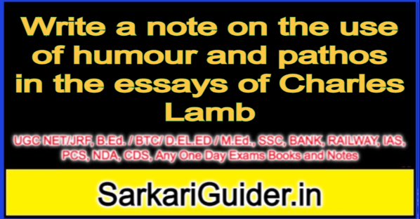 Write a note on the use of humour and pathos in the essays of Charles Lamb