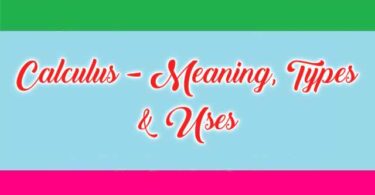 Calculus - Meaning, Types & Uses